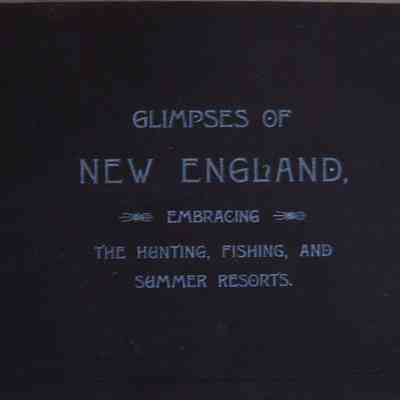 Glimpses of the Great Pleasure Resorts of New England