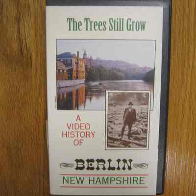 The Trees Still Grow; A Video History of Berlin, New Hampshire