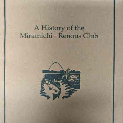 A History of the Miramichi- Renous Club