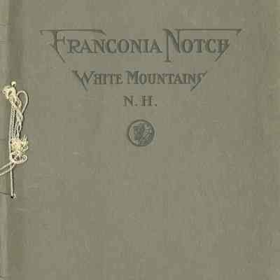 Franconia Notch, White Mountains, N.H.: A Viewbook of Nature's beauty spot in the Switzerland of America