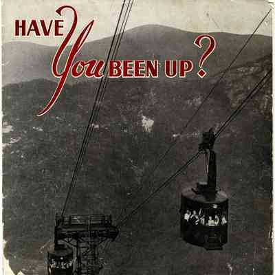 Have you been up? in the White Mountains of New Hampshire.