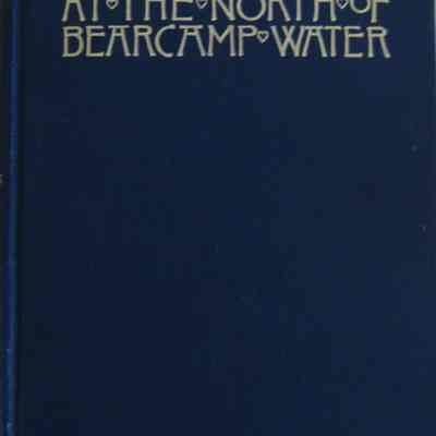 At the North of Bearcamp Water: Chronicles of a Stroller in New England From July to December