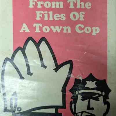From the Files of a Town Cop