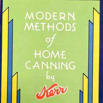 Modern Methods of Home Canning by Kerr