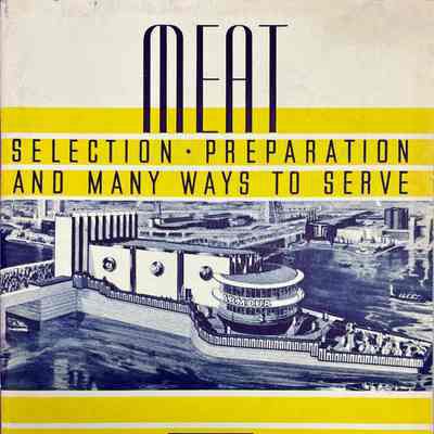 Meat: Selection, Preparation, and Many Ways to Serve