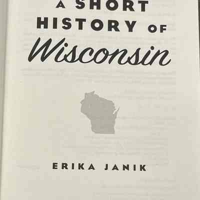 A Short History of Wisconsin by Erika Janik: Book
