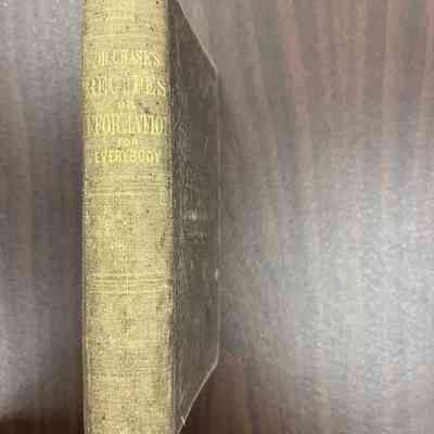 Dr. Chase's Recipes; or, Information for Everybody: or, information for everybody: an invaluable collection of about eight hundred practical recipes...