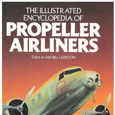 The Illustrated Encyclopedia of Propeller Airliners