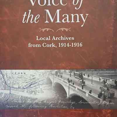 Voice of the Many Local Archives from Cork 1914-1916