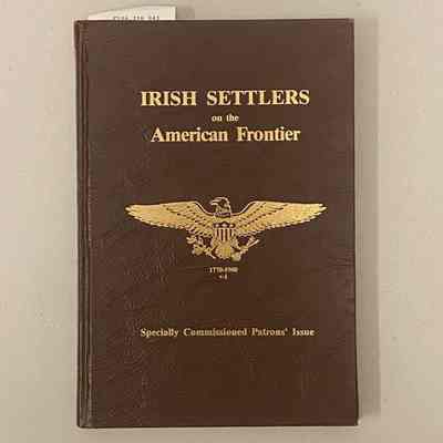 "Irish Settlers on the American Frontier, 1770-1900"