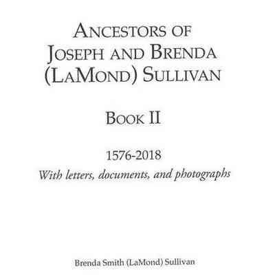 Ancestors of Joseph and Brenda Sullivan Book II