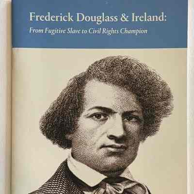 "Frederick Douglass in Ireland: From Fugitive Slave to Civil Rights Champion"