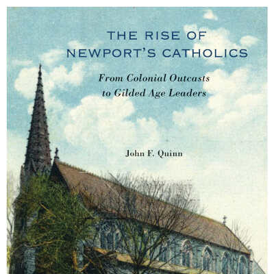 The Rise of Newport's Catholics, John F. Quinn