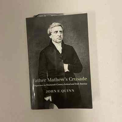 "Father Mathew's Crusade: Temperance in Nineteenth-Century Ireland and Irish America"