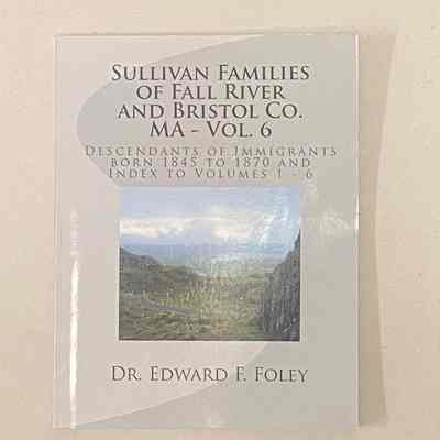 "Descendants of Immigrants Born 1845 to 1870 and Index to Volumes 1-6"