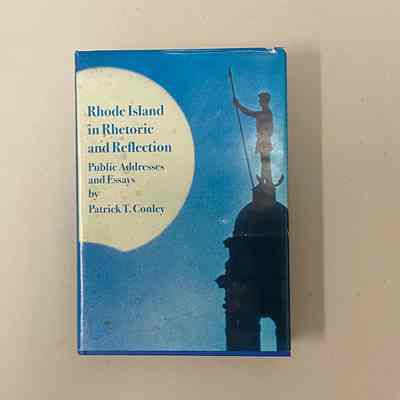 "Rhode Island in Rhetoric and Reflection: Public Addresses and Essays"