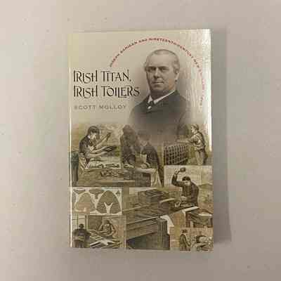 "Irish Titan, Irish Toliers: Scott Banigan and Nineteenth-Century New England Labor"