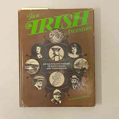 "Your Irish Ancestors: An Illustrated History of Irish Families and Their Origins"