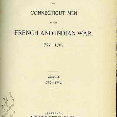Rolls of Connecticut Men in the French and Indian War, 1755 - 1762.
