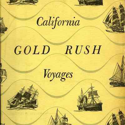 California Gold Rush Voyages, 1848-1849: Three Original Narratives