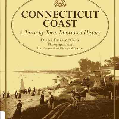 Connecticut Coast: A town-by-town illustrated history