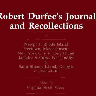Robert Durfee's Journal and Recollections of Newport, Rhode Island, Freetown, Masssachusetts, New York & London Island, Jamaica & Cuba, West Indies & Saint Simons Island, Georgia, ca. 1785-1810