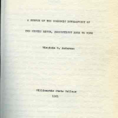Mystic: A Survey of the Economic Development of the Mystic River, Connecticut Area to 1900