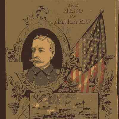 The Life Story of Admiral Dewey, The Hero of Manila Bay