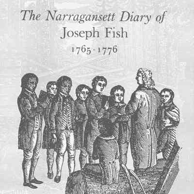 Old Light on Separate Ways The Narragansett Diary of Joseph Fish, 1765-1776