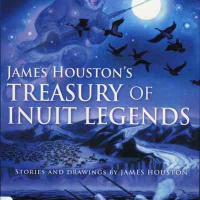 James Houston's Treasury of Inuit Legends