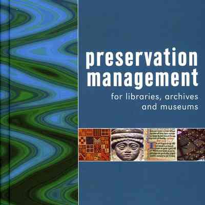 Preservation Management for Libraries, Archives and Museums