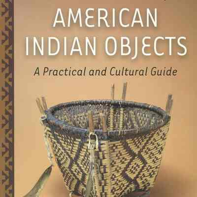 Caring for American Indian Objects: A Practical and Cultural Guide