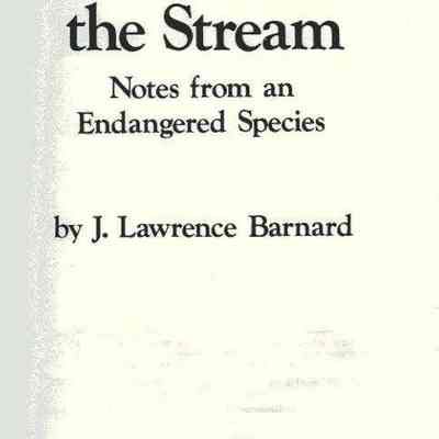 Gently Down the Stream Notes from an Endangered Species