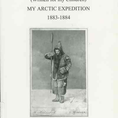 Eskimo Story (Written for my Children): My Arctic Expedition, 1883-1884