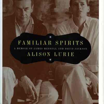 Familiar Spirits : A Memoir of James Merrill and David Jackson