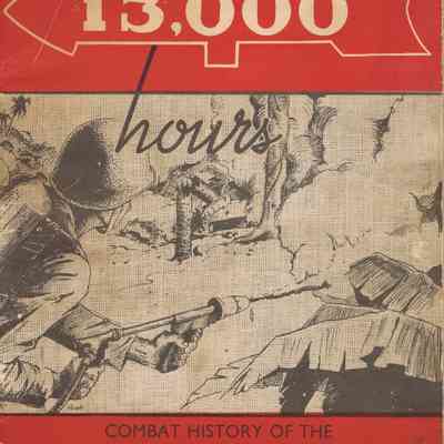 13,000 Hours: The Combat History of the 32nd Division in WWII