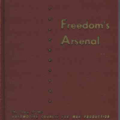 Freedom's arsenal the story of the Automotive Council for War Production