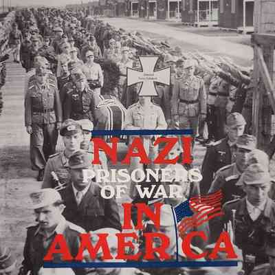Nazi Prisoners of War in America