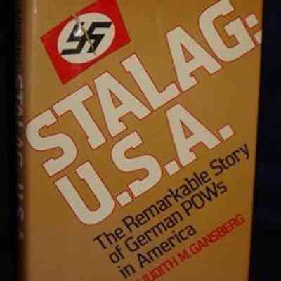 Stalag, U.S.A: The remarkable story of German POWs in America