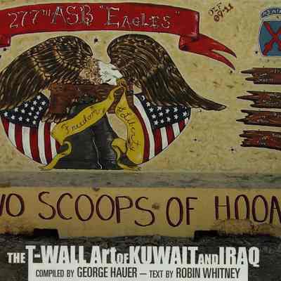 Two Scoops of Hooah!: The T-Wall Art of Kuwait and Iraq