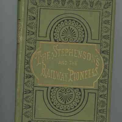 The Stephenson's and The Railway Pioneers