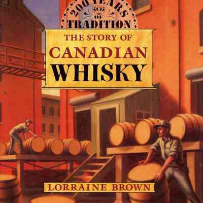 The Story of Canadian Whisky