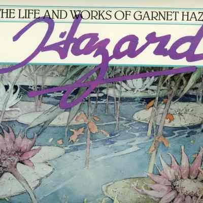 "The Life and Works of Garnet Hazard"