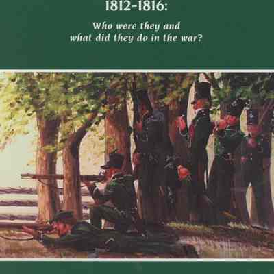 "The Glengarry Light Infantry, 1812-1816: Who were they and what did they do in the war?"