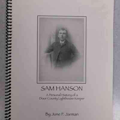 Sam Hanson a personal history of a Door County Lighthouse Keeper