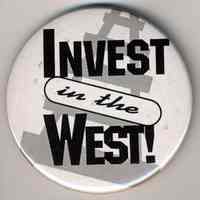 Pin button: Invest in the West! [Hoboken?, no date, circa late 1990