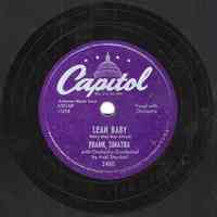 Record : "Lean Baby." Vocal by Frank Sinatra. Conducted by Axel Stordahl. Capitol Records. 78 rpm. No.11394 [2450].
