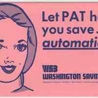 Promotional insert: Let PAT help you save...automatically. Advertisement by Washington Savings Bank, n.d, ca. 1980s-1990s.