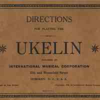 Directions for Playing the Ukelin. Published by the International Musical Corporation, 15th & Bloomfield, Hoboken, N.J. Copyright 1925.