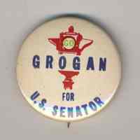 Button: Grogan for U.S.Senator. No place, [1958.]